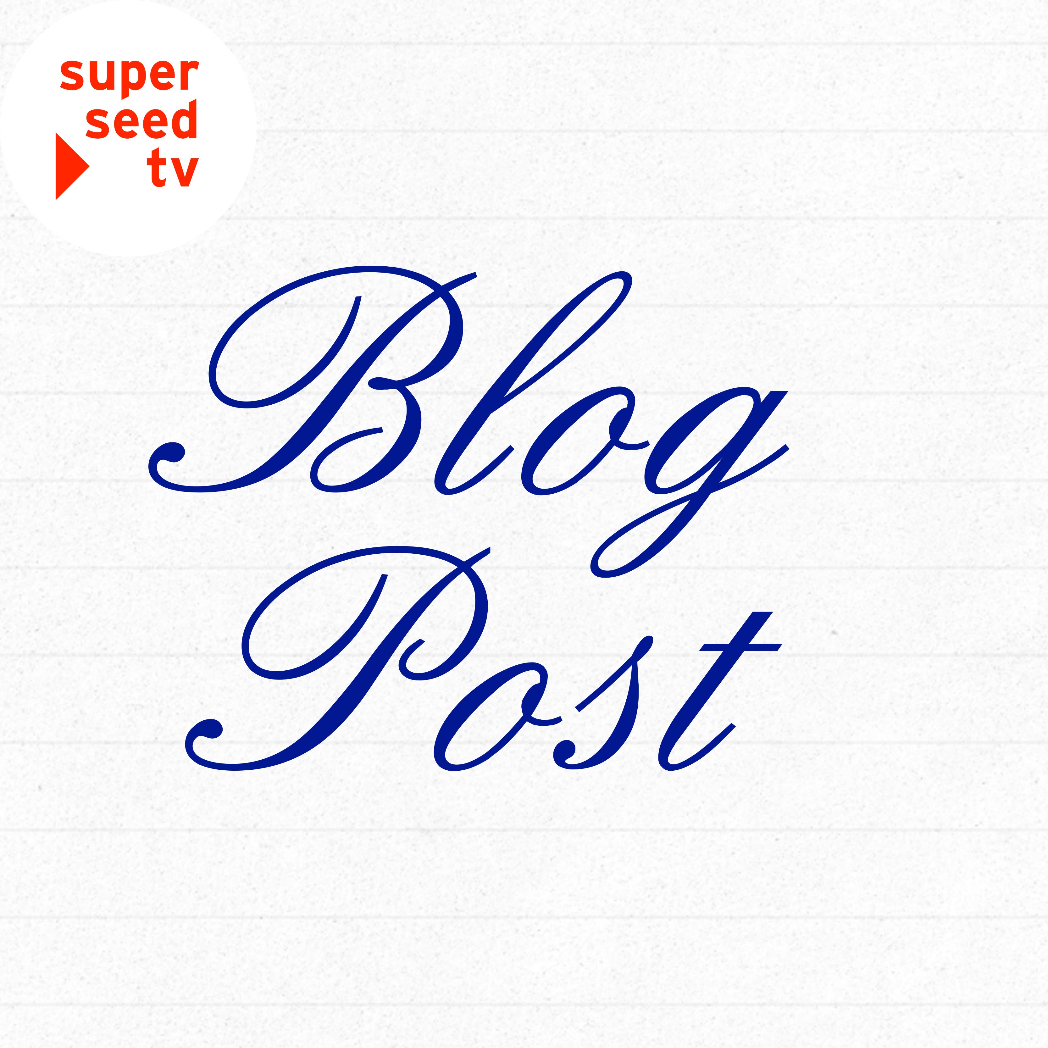 superseed TV Blog Post